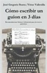 José Gregorio Ibarra M., Yittse Vallenilla - Cómo escribir un guion en 3 días