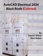 Gaurav Verma, Matt Weber - AutoCAD Electrical 2024 Black Book