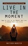Matthew Wurster - Live in the Moment