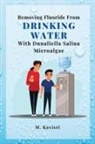 M. Kavisri - Removing Fluoride From Drinking Water With Dunaliella Salina Microalgae
