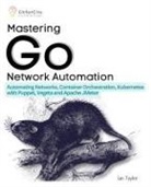 Ian Taylor - Mastering Go Network Automation
