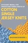 Bhuvaneshwarri I. - Efficient Model for Predicting Fabric Width of Cotton Single Jersey Knits