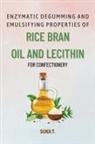Suka T. - Enzymatic Degumming and Emulsifying Properties of Rice Bran Oil and Lecithin for Confectionery