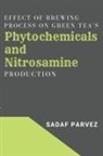 Sadaf Parvez - Effect of Brewing Process on Green Tea's Phytochemicals and Nitrosamine Production