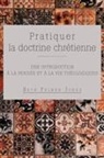 Beth Felker Jones - Pratiquer la doctrine chrétienne