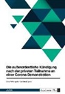 Anonymous - Die außerordentliche Kündigung nach der privaten Teilnahme an einer Corona-Demonstration. Eine Prüfung der Rechtmäßigkeit