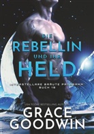 Grace Goodwin - Die Rebellin und ihr Held