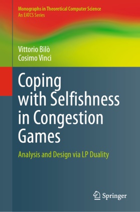 Vittorio Bilò, Cosimo Vinci - Coping with Selfishness in Congestion Games Analysis and Design via LP Duality