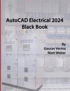 Gaurav Verma, Matt Weber - AutoCAD Electrical 2024 Black Book