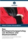 Gilbert Comlan Ahouandjinou - Das Rechtsprechungsprivileg von Richtern und Staatsanwälten