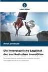 Amal Jendoubi - Die innerstaatliche Legalität der ausländischen Investition