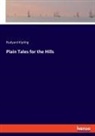 Rudyard Kipling - Plain Tales for the Hills