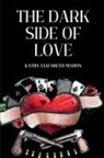 Kathy Elizabeth Mahon - THE DARK SIDE OF LOVE