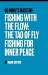 Mark Gittos - Fishing with the Flow The Tao of Fly Fishing for Inner Peace