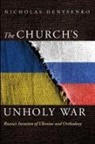 Nicholas Denysenko - The Church's Unholy War