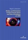 Regine Leitenstern, Anna-Sophia Buck, Uta Felten, Adelino Franciso Zurian Hernández - Medien und Wirklichkeit im Kino François Ozons und Pedro Almodóvars um 2000