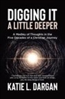 Katie L. Dargan - Digging It a Little Deeper