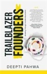 Deepti Pahwa - Trailblazer Founders