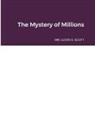 Lloyd E. Scott - The Mystery of Millions