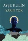 Ayse Kulin - Yarin Yok