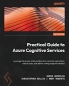 Christopher Nellis, Andy Roberts, Chris Seferlis - Practical Guide to Azure Cognitive Services