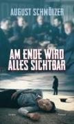 August Schmölzer - Am Ende wird alles sichtbar