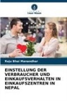 Raju Bhai Manandhar - EINSTELLUNG DER VERBRAUCHER UND EINKAUFSVERHALTEN IN EINKAUFSZENTREN IN NEPAL