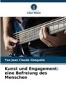 Yao Jean Claude Gbéguélé - Kunst und Engagement: eine Befreiung des Menschen