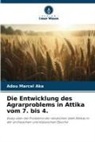 Adou Marcel Aka - Die Entwicklung des Agrarproblems in Attika vom 7. bis 4.