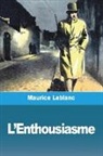 Maurice Leblanc - L'Enthousiasme