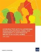 Asian Development Bank - Good Practice Note on Addressing Sexual Exploitation, Abuse, and Harassment in ADB-Financed Projects with Civil Works