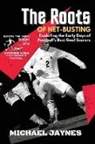 Michael Jaynes - The Roots of Net-Busting-Exploring the Early Days of Football's Best Goal Scorers