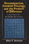 Ellen T. Armour - Deconstruction, Feminist Theology, and the Problem of Difference