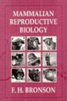 F. H. Bronson - Mammalian Reproductive Biology