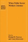 Richard B. Freeman, Casey Ichniowski - When Public Sector Workers Unionize
