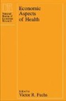 Victor R. Fuchs, Fuchs Victor R. - Economic Aspects of Health