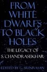 G. Srinivasan, Srinivasan G. - From White Dwarfs to Black Holes