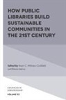 Bharat Mehra, Bharat (University of Alabama Mehra, Kaurri C. Williams-Cockfield, Kaurri C. (University of Tennessee Williams-Cockfield - How Public Libraries Build Sustainable Communities in the 21st Century