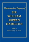 William Rowan Hamilton, Hamilton William Rowan, B K P Scaife, B. K. P. Scaife, B. K. P. (Trinity College Scaife, Scaife B. K. P. - Mathematical Papers of Sir William Rowan Hamilton: Volume 4