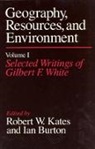 Gilbert F. White, White Gilbert F. - Geography, Resources and Environment: Selected Writings Ed.R.W.Kates & I.Burton: v. 1