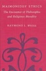 Raymond L. Weiss, Weiss Raymond L. - Maimonides' Ethics