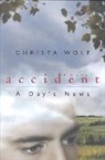 Christa Wolf - Accident: a Day's News