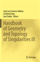 José Luis Cisneros-Molina, Lê D_ng Tráng, Lê D¿ng Tráng, Lê Dng Tráng, Lê Dung Tráng, José Seade - Handbook of Geometry and Topology of Singularities III