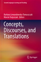 Barbara Lewandowska-Tomaszczyk, Trojszczak, Marcin Trojszczak - Concepts, Discourses, and Translations