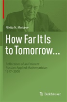 Nikita N Moiseev, Nikita N. Moiseev - How Far It Is to Tomorrow...