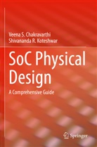 Veena S Chakravarthi, Veena S. Chakravarthi, Shivananda R Koteshwar, Shivananda R. Koteshwar - SoC Physical Design