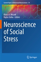 Klaus A Miczek, Klaus A. Miczek, Sinha, Rajita Sinha - Neuroscience of Social Stress
