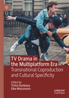 Trisha Dunleavy, Weissmann, Elke Weissmann - TV Drama in the Multiplatform Era