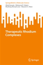 Mohamed F Alajmi, Mohamed F. AlAjmi, Afzal Hussain, Mushtaq Ahm Lone, Mushtaq Ahmad Lone, Waseem A. Wani - Therapeutic Rhodium Complexes