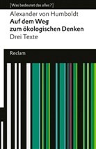 Alexander Von Humboldt, Ottmar Ette - Auf dem Weg zum ökologischen Denken. Drei Texte. [Was bedeutet das alles?]